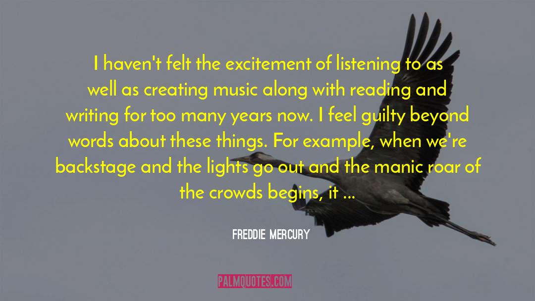 Freddie Mercury Quotes: I haven't felt the excitement