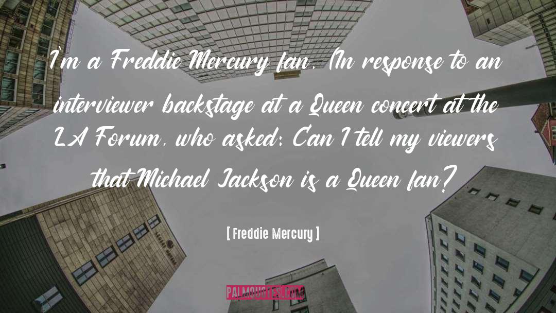 Freddie Mercury Quotes: I'm a Freddie Mercury fan.