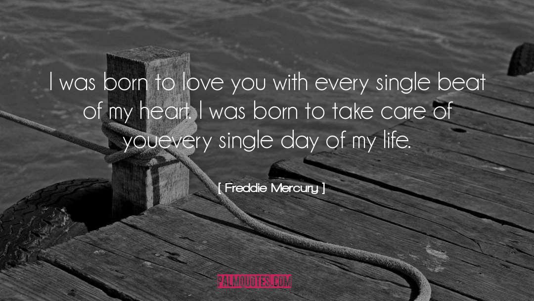 Freddie Mercury Quotes: I was born to love