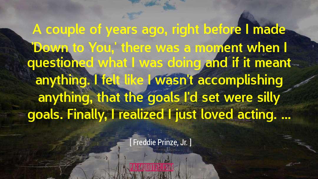 Freddie Prinze, Jr. Quotes: A couple of years ago,