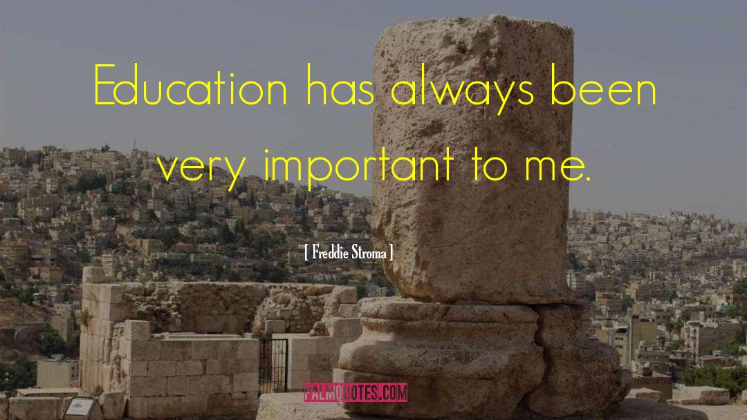 Freddie Stroma Quotes: Education has always been very