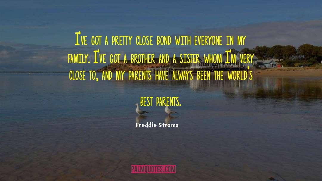 Freddie Stroma Quotes: I've got a pretty close