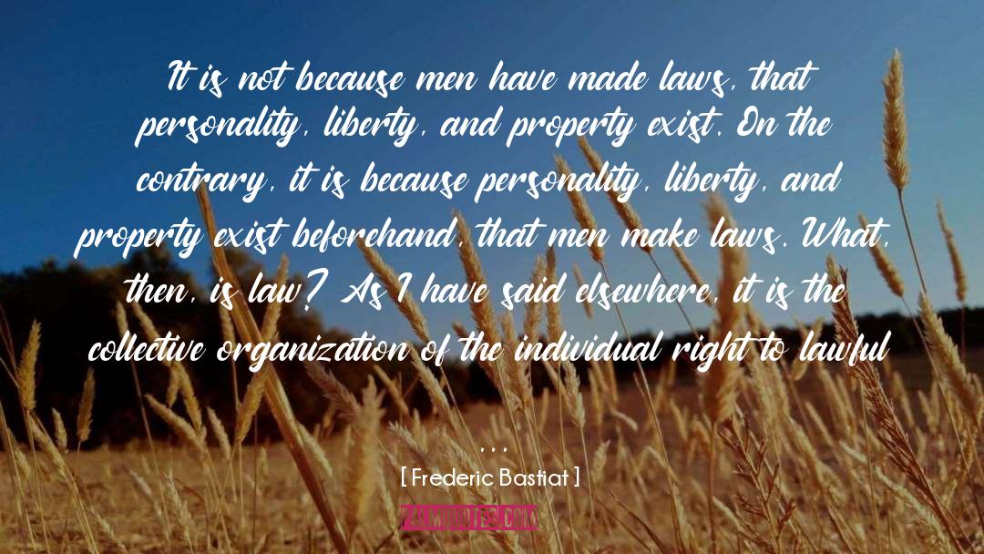 Frederic Bastiat Quotes: It is not because men