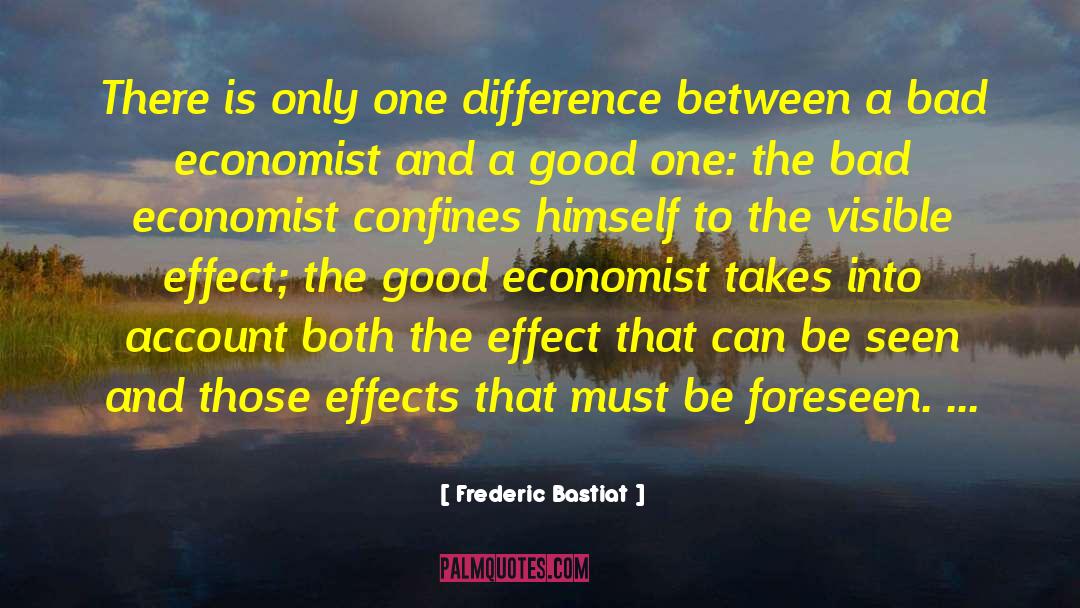 Frederic Bastiat Quotes: There is only one difference
