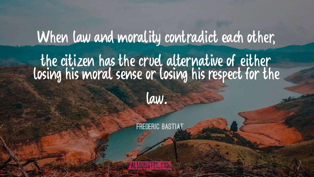 Frederic Bastiat Quotes: When law and morality contradict