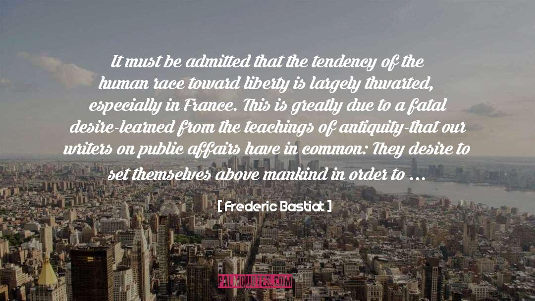 Frederic Bastiat Quotes: It must be admitted that