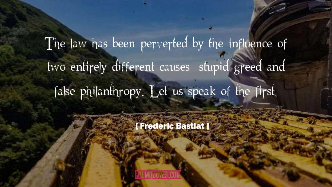 Frederic Bastiat Quotes: The law has been perverted