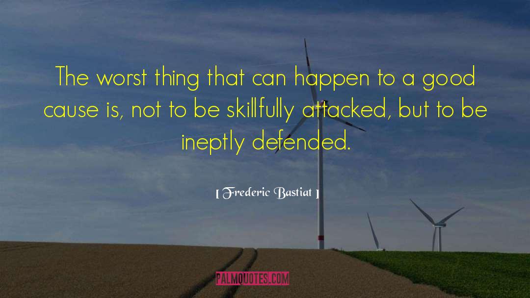 Frederic Bastiat Quotes: The worst thing that can