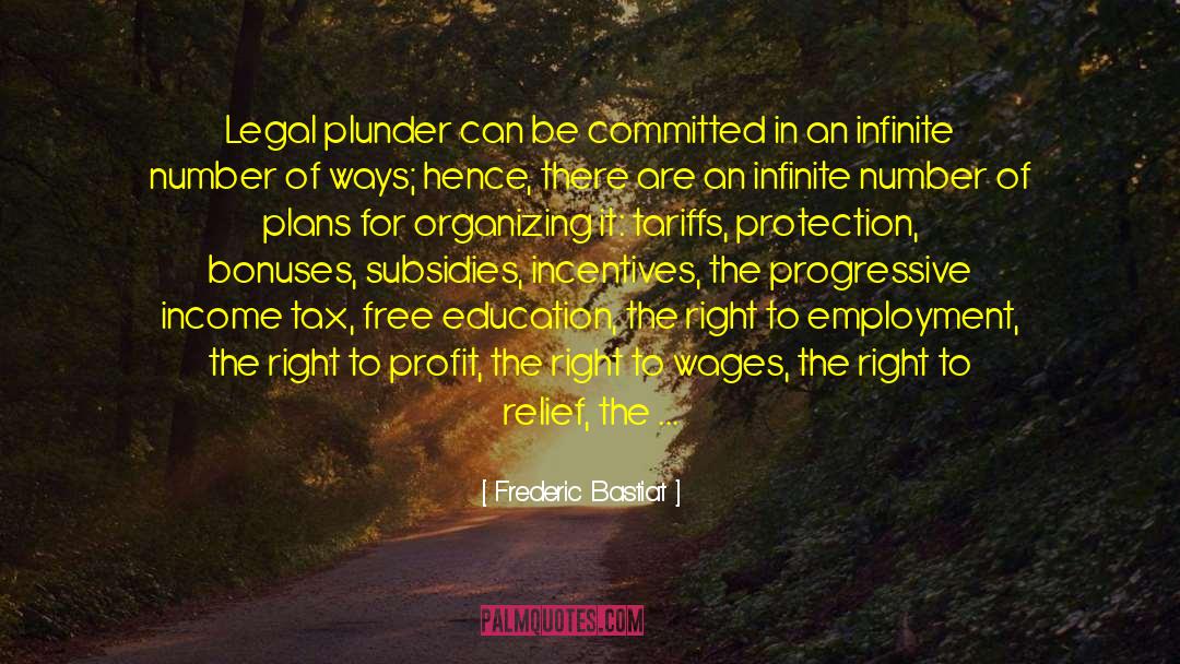 Frederic Bastiat Quotes: Legal plunder can be committed