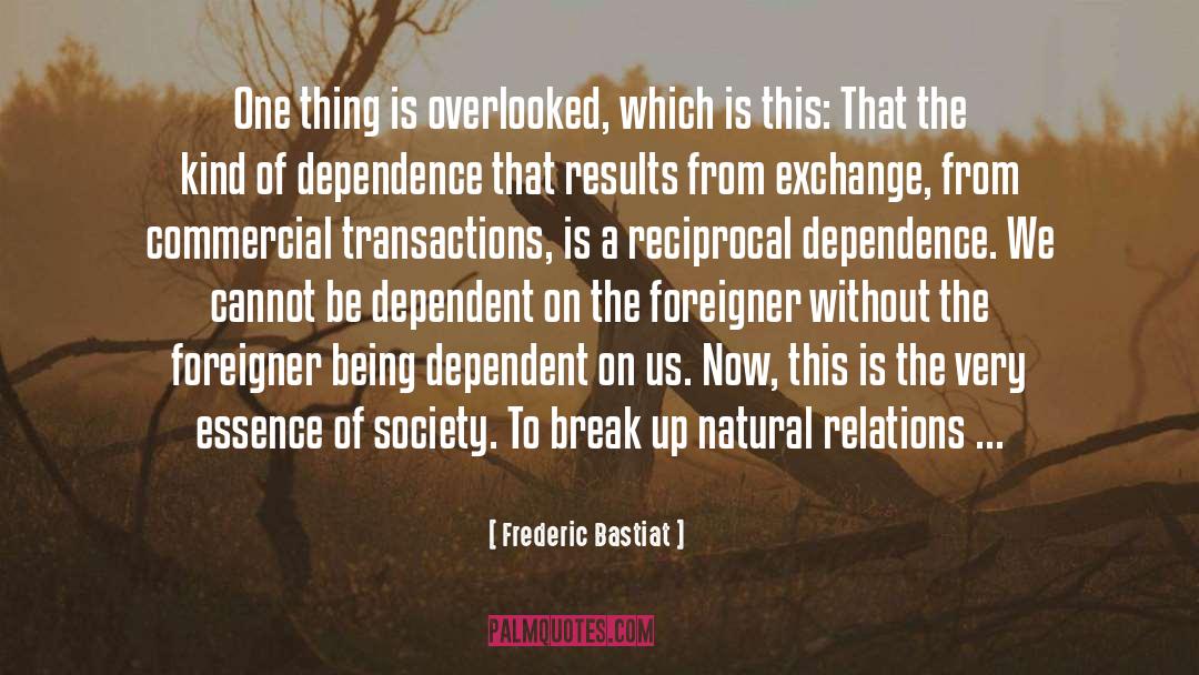 Frederic Bastiat Quotes: One thing is overlooked, which