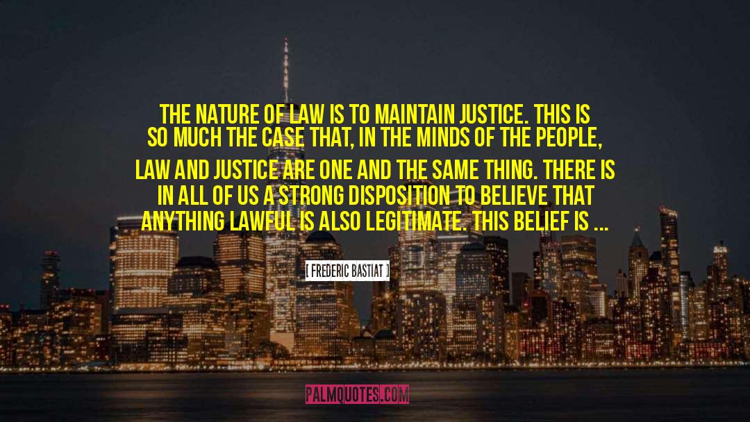 Frederic Bastiat Quotes: The nature of law is