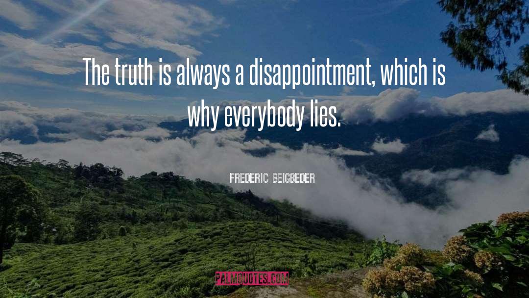 Frederic Beigbeder Quotes: The truth is always a