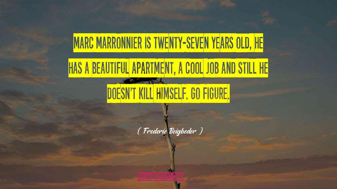 Frederic Beigbeder Quotes: Marc Marronnier is twenty-seven years