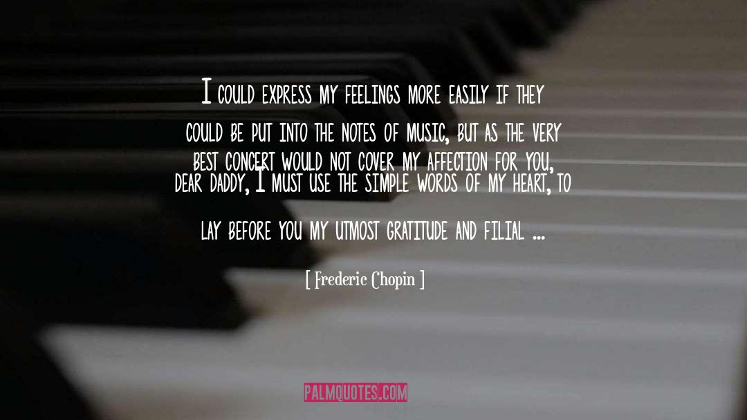 Frederic Chopin Quotes: I could express my feelings