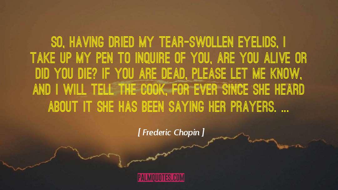 Frederic Chopin Quotes: So, having dried my tear-swollen
