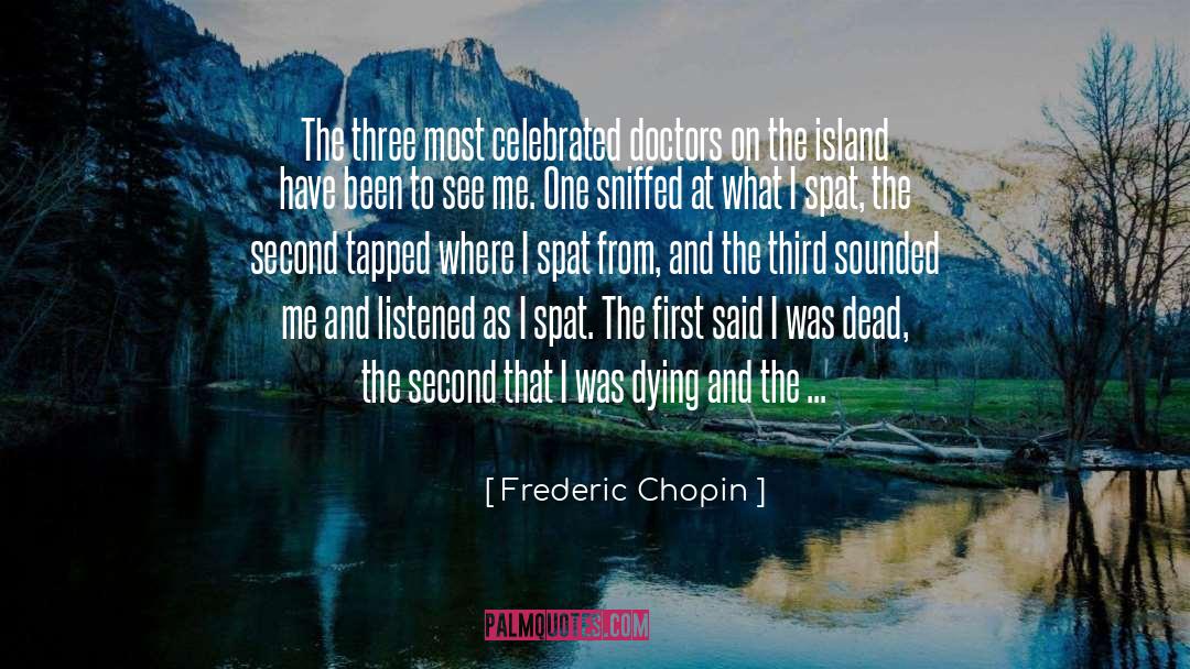 Frederic Chopin Quotes: The three most celebrated doctors