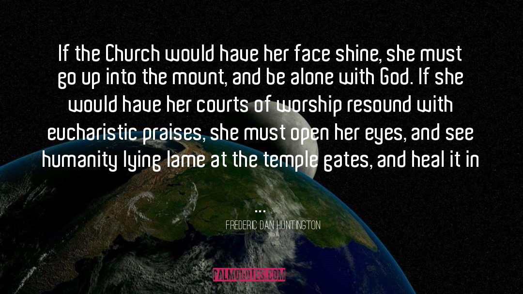 Frederic Dan Huntington Quotes: If the Church would have