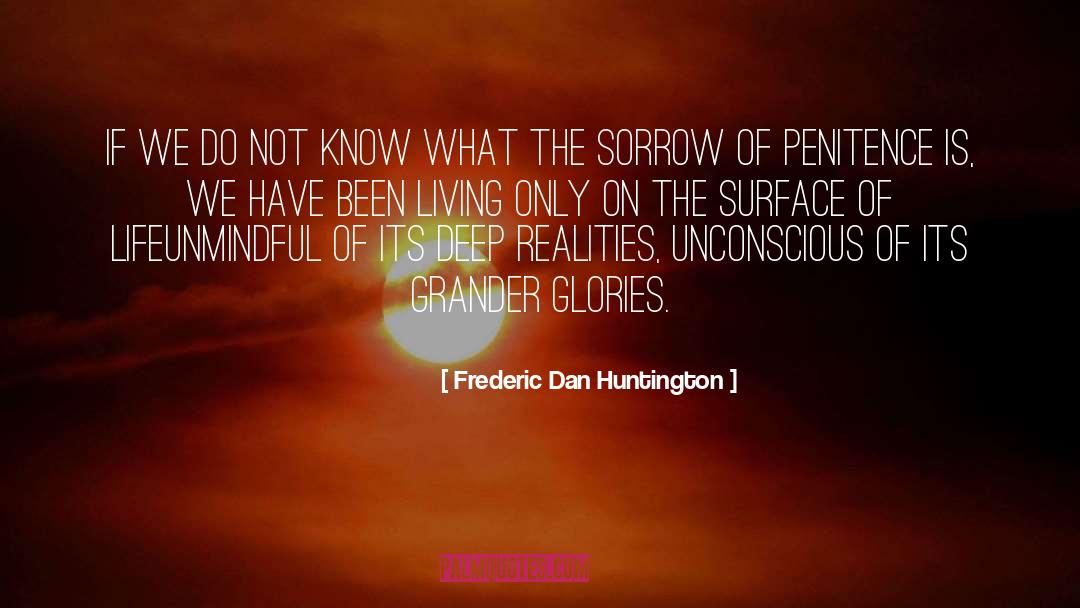 Frederic Dan Huntington Quotes: If we do not know