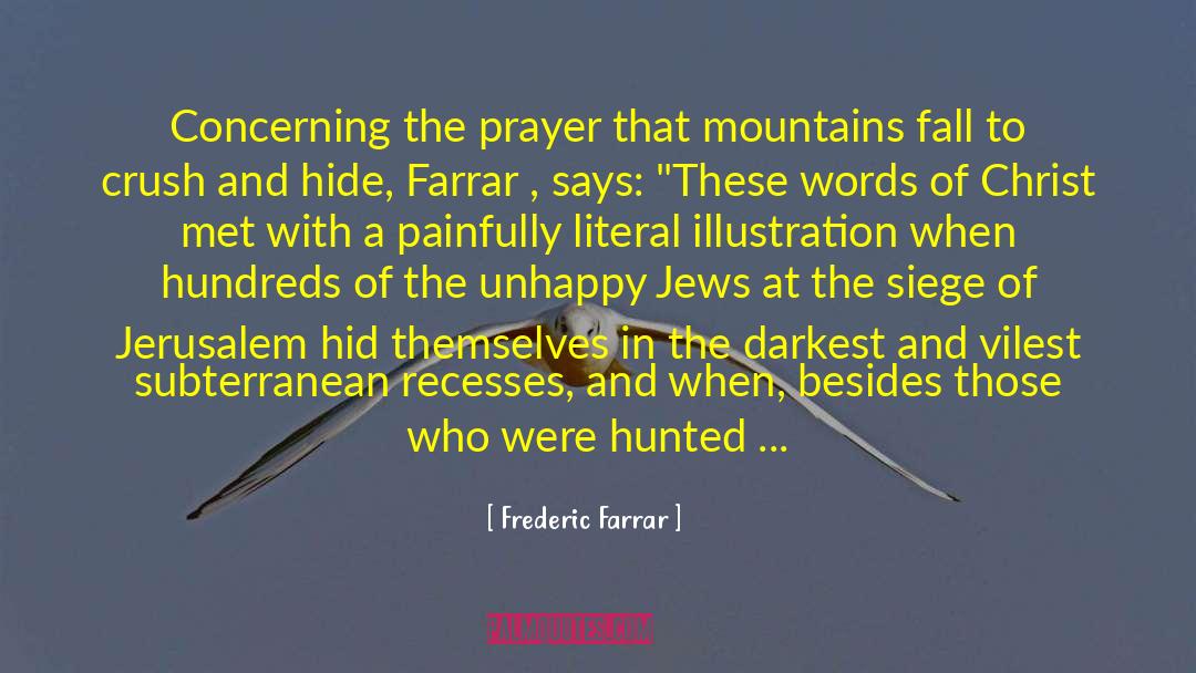 Frederic Farrar Quotes: Concerning the prayer that mountains