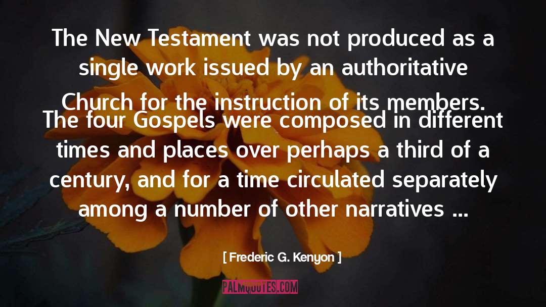 Frederic G. Kenyon Quotes: The New Testament was not