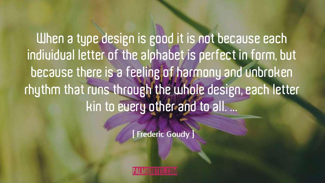 Frederic Goudy Quotes: When a type design is
