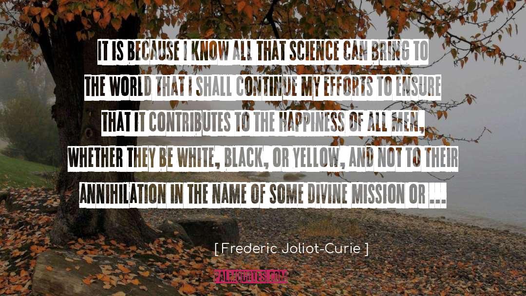 Frederic Joliot-Curie Quotes: It is because I know