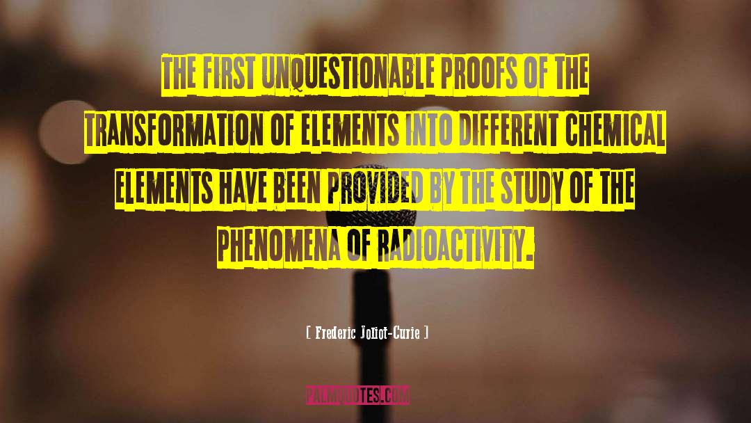 Frederic Joliot-Curie Quotes: The first unquestionable proofs of