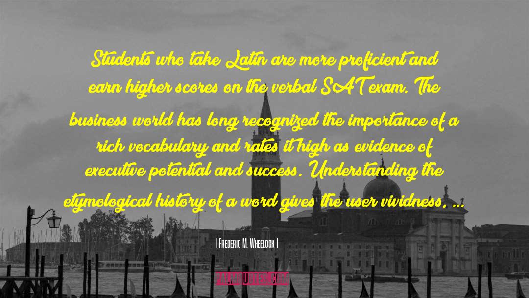 Frederic M. Wheelock Quotes: Students who take Latin are