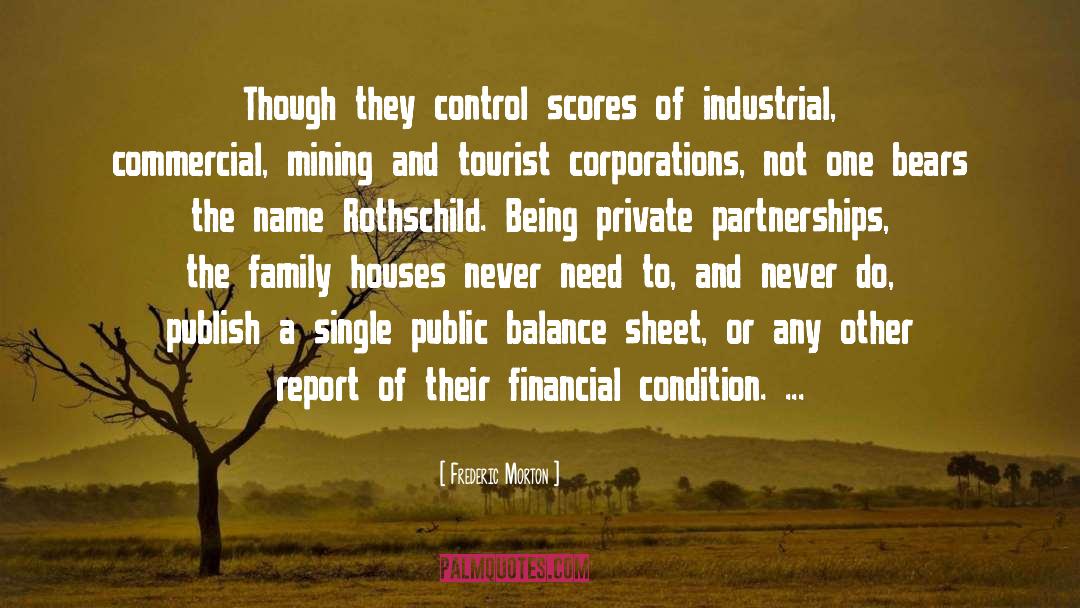 Frederic Morton Quotes: Though they control scores of