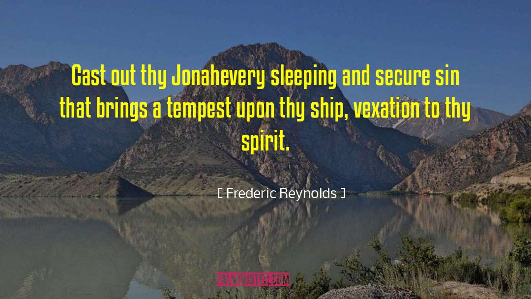 Frederic Reynolds Quotes: Cast out thy Jonah<br>every sleeping