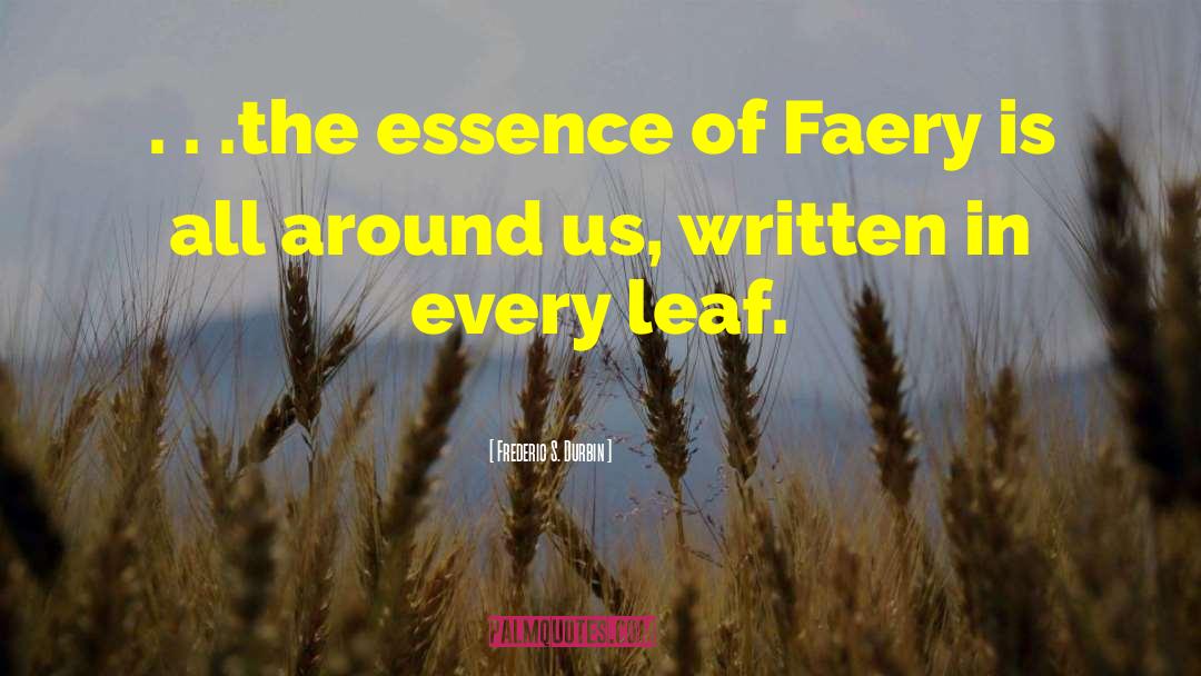 Frederic S. Durbin Quotes: . . .the essence of