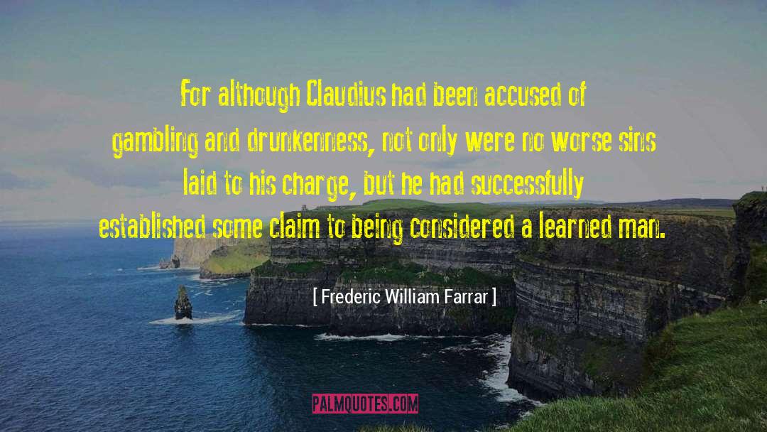 Frederic William Farrar Quotes: For although Claudius had been