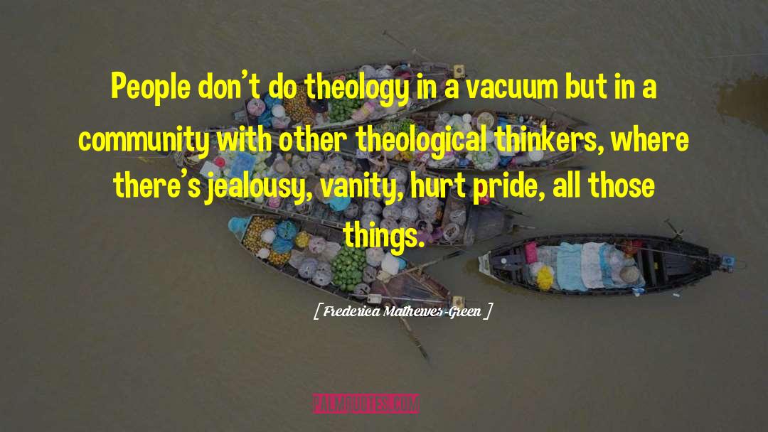 Frederica Mathewes-Green Quotes: People don't do theology in