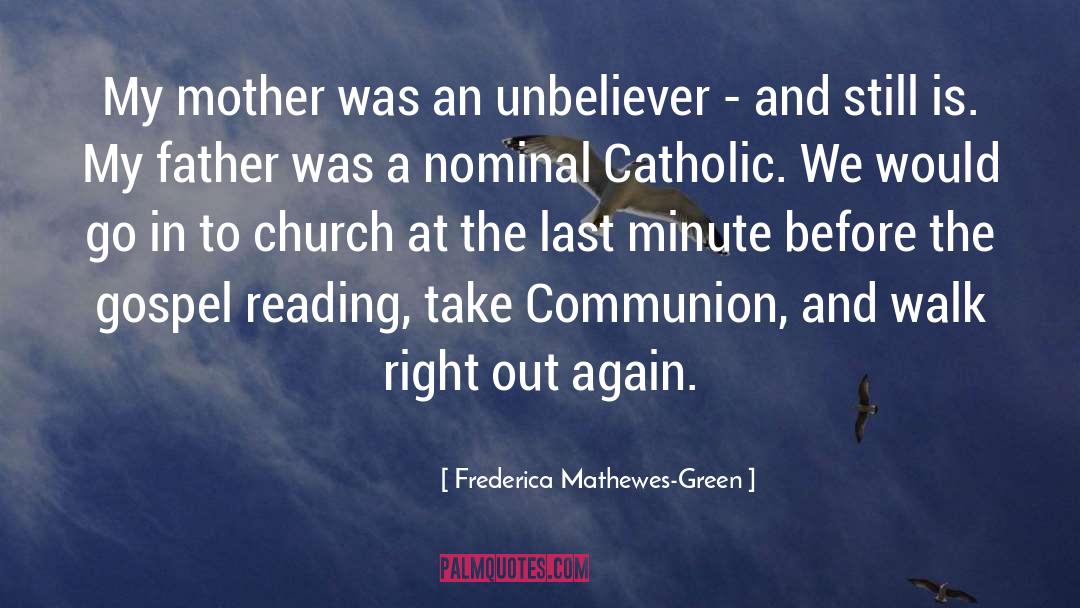 Frederica Mathewes-Green Quotes: My mother was an unbeliever