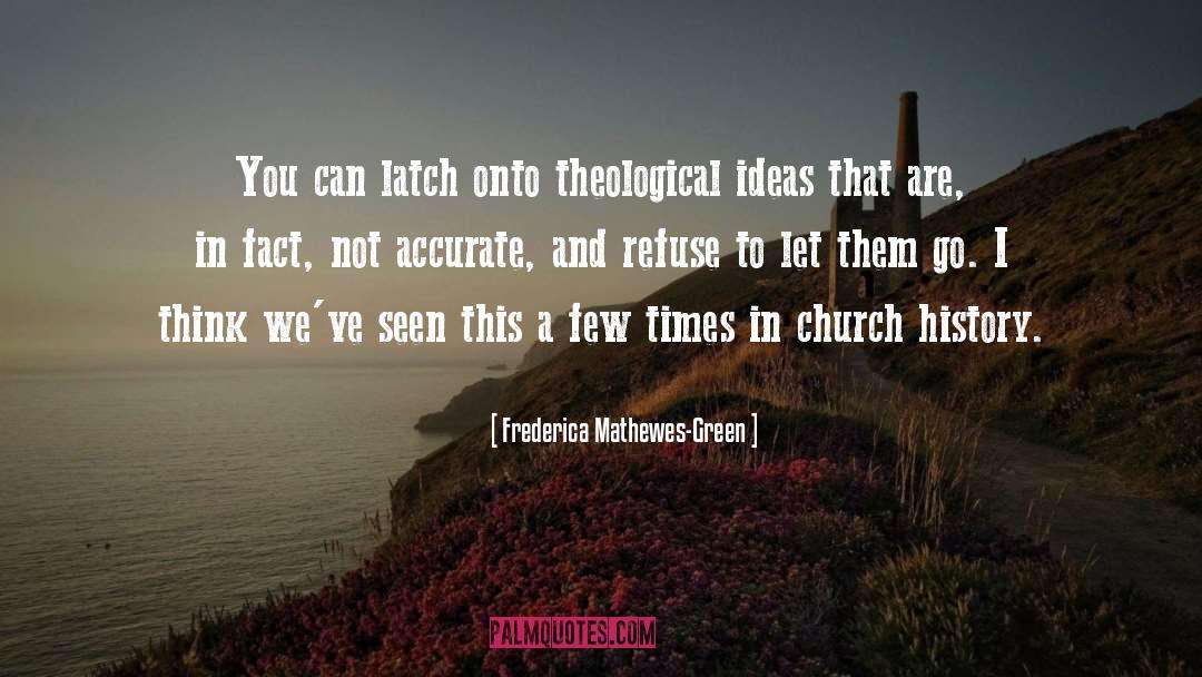 Frederica Mathewes-Green Quotes: You can latch onto theological