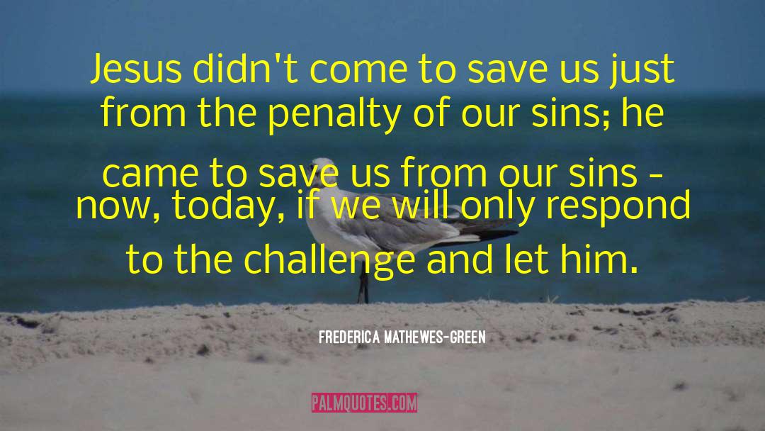 Frederica Mathewes-Green Quotes: Jesus didn't come to save