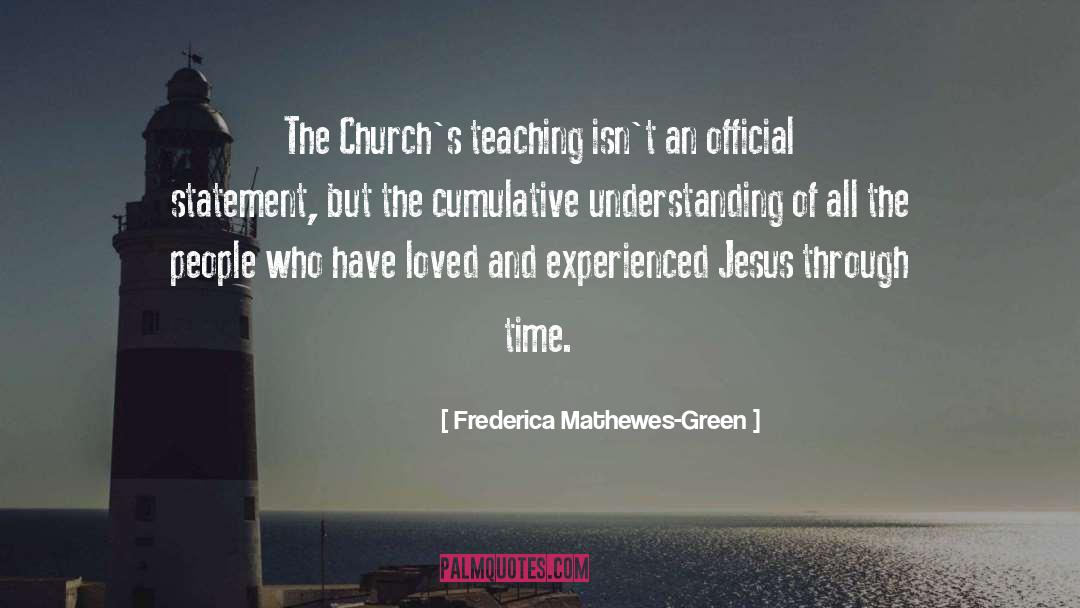 Frederica Mathewes-Green Quotes: The Church's teaching isn't an