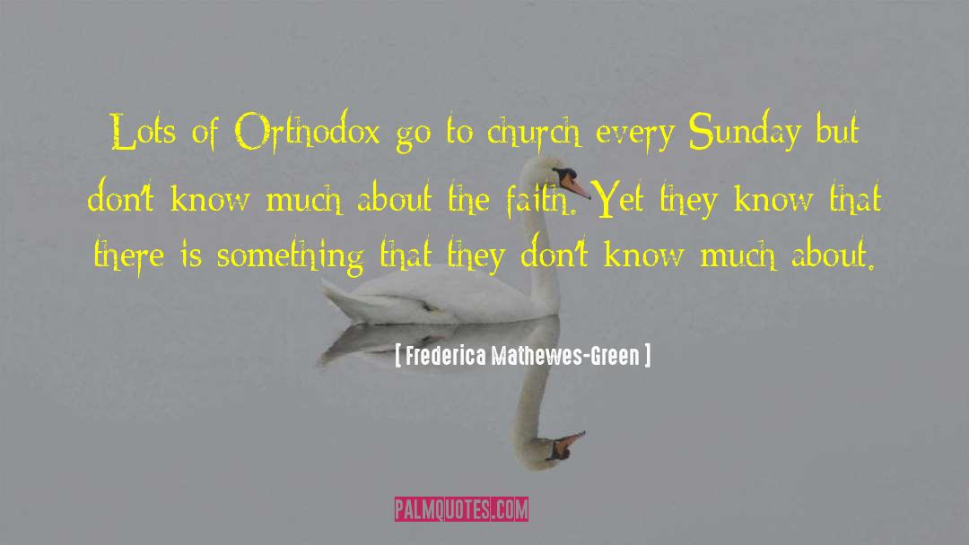 Frederica Mathewes-Green Quotes: Lots of Orthodox go to