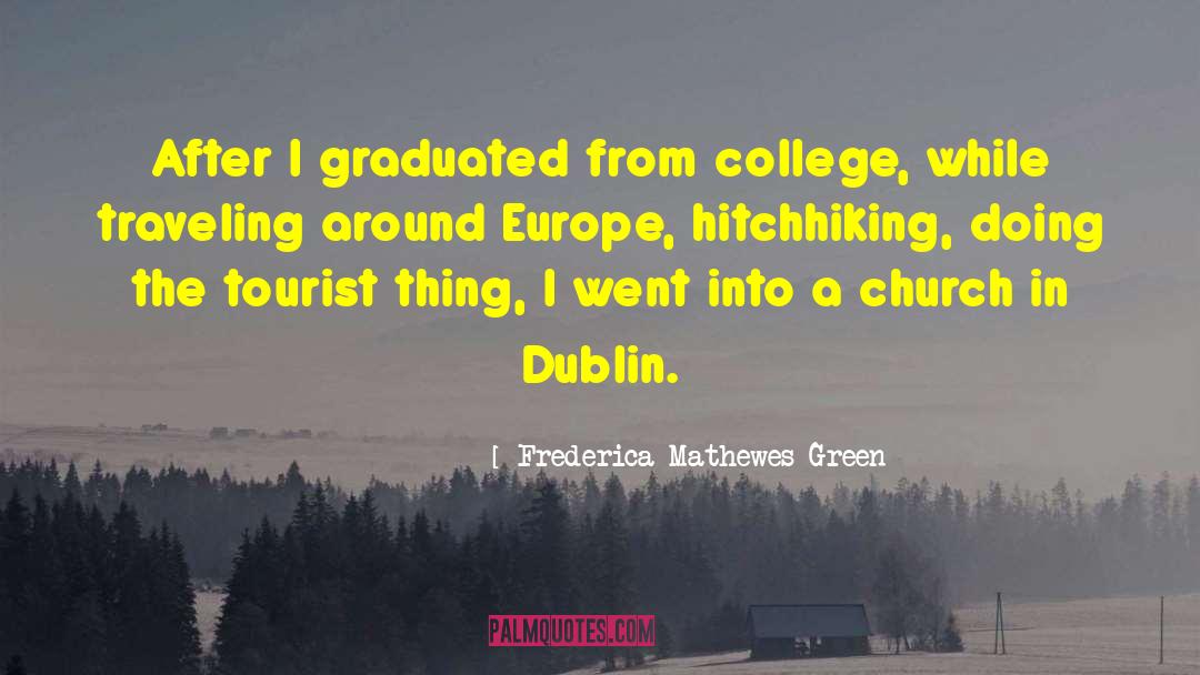 Frederica Mathewes-Green Quotes: After I graduated from college,