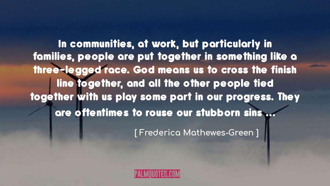Frederica Mathewes-Green Quotes: In communities, at work, but