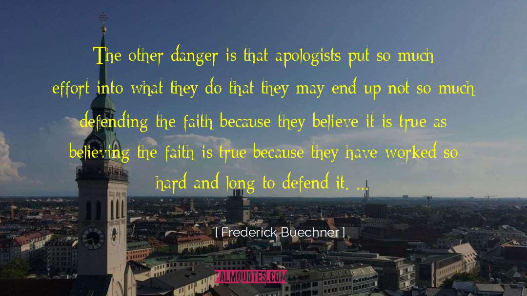 Frederick Buechner Quotes: The other danger is that