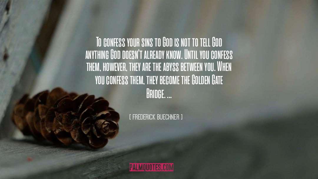 Frederick Buechner Quotes: To confess your sins to