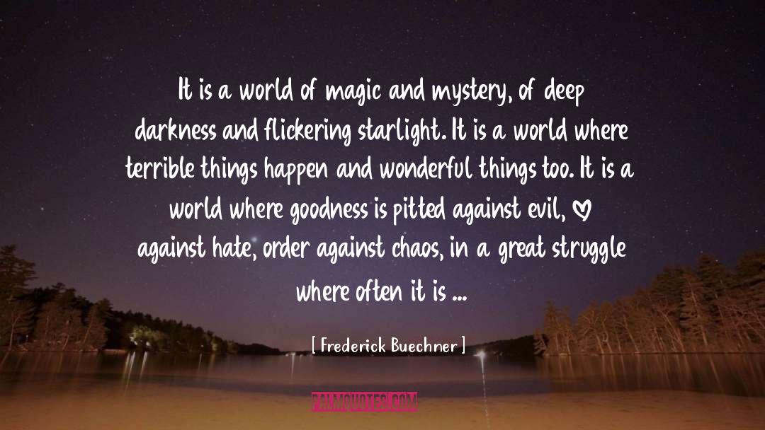 Frederick Buechner Quotes: It is a world of