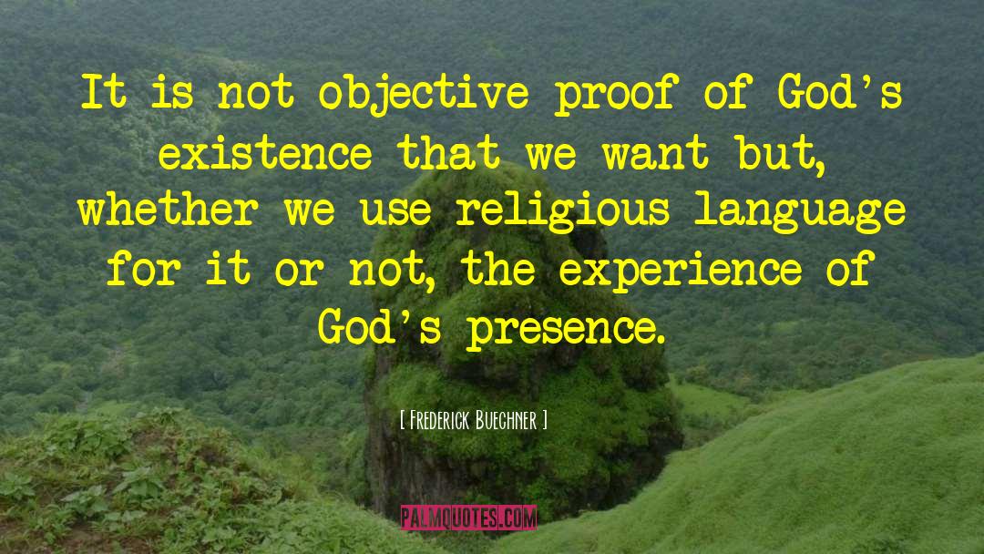 Frederick Buechner Quotes: It is not objective proof