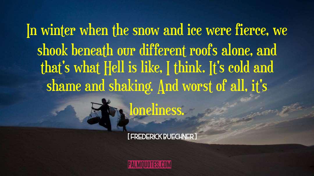 Frederick Buechner Quotes: In winter when the snow