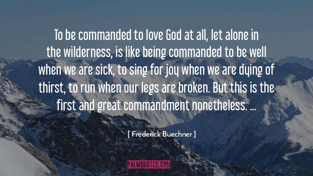 Frederick Buechner Quotes: To be commanded to love