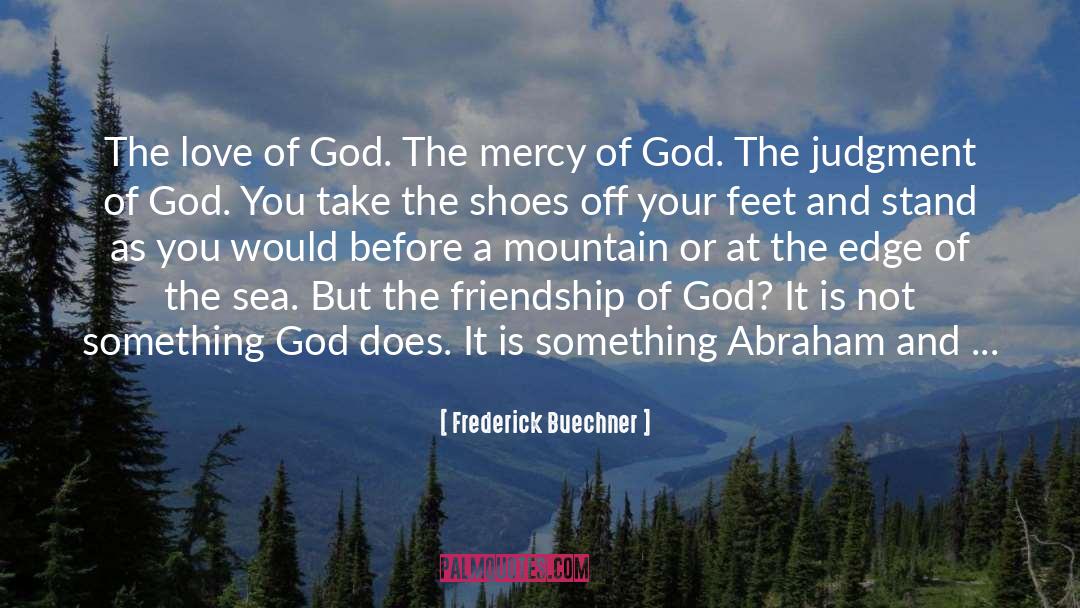 Frederick Buechner Quotes: The love of God. The