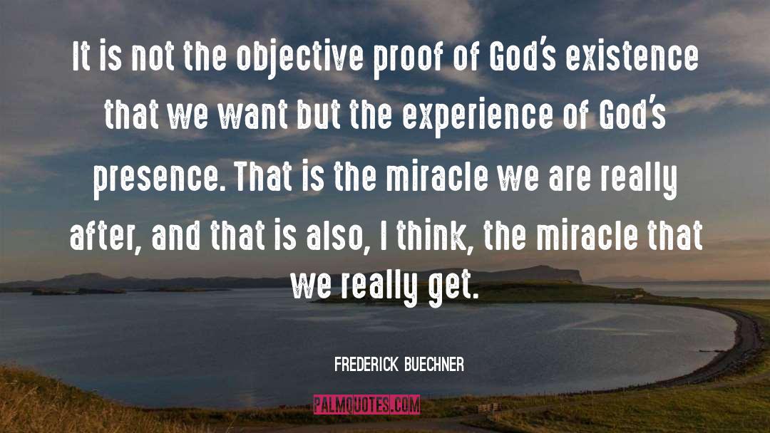 Frederick Buechner Quotes: It is not the objective