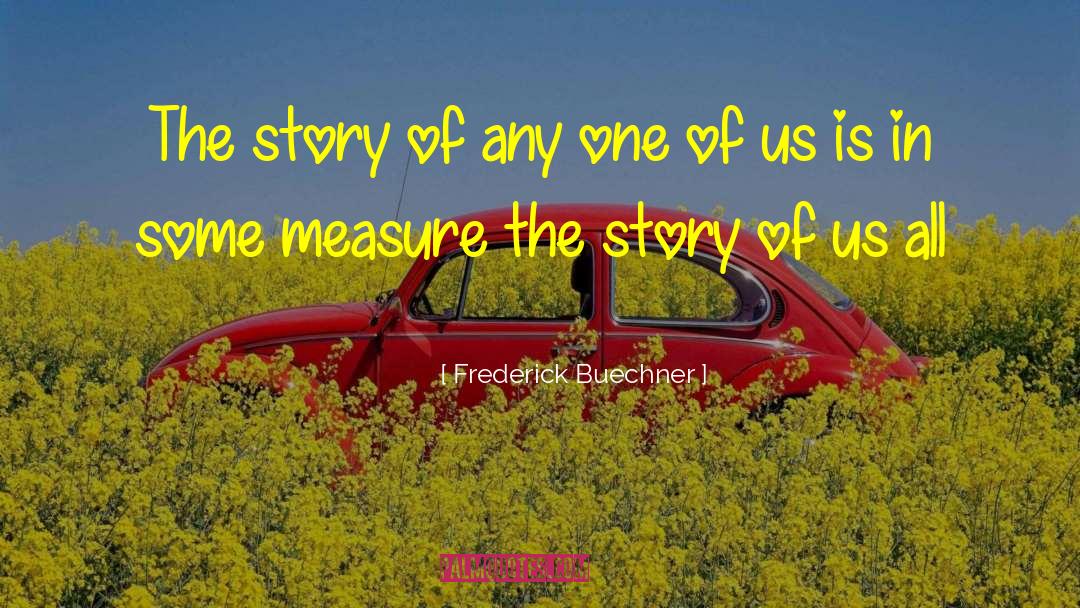 Frederick Buechner Quotes: The story of any one