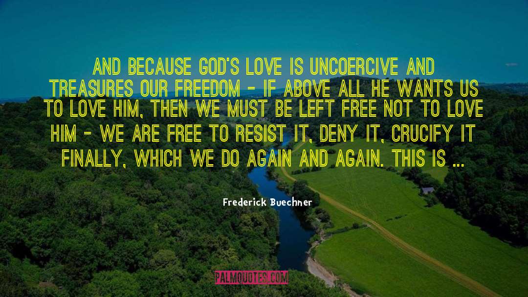 Frederick Buechner Quotes: And because God's love is